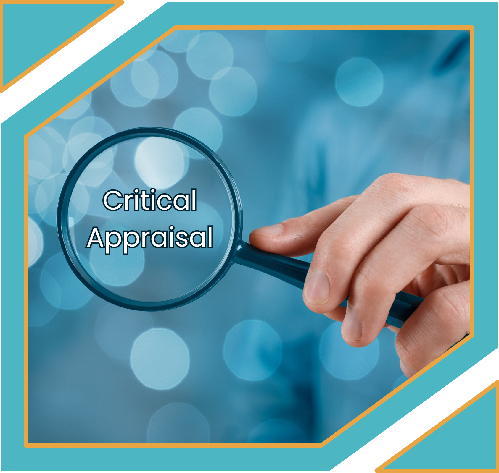Teal and Orange photo frame with a hand holding a magnifying glass and the words "Critical Appraisal"