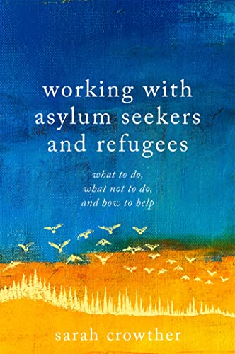 Book cover of Working with asylum seekers and refugees by Sarah Crowther