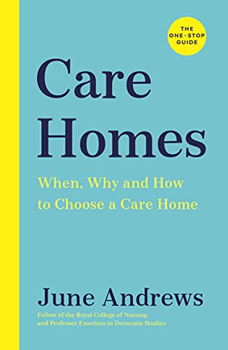 Book cover of Care Homes : when, why and how to choose a care home by June Andrews