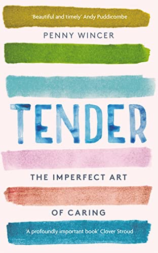 Book cover of Tender: the imperfect art of caring by Penny Wincer