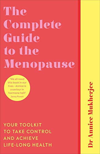Book cover of The complete guide to the menopause : your toolkit to take control and achieve life-long health by Dr Annice Mukherjee