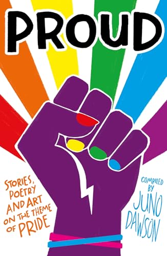 Book cover of Proud : stories, poetry and art on the theme of Pride compiled by Juno Dawson